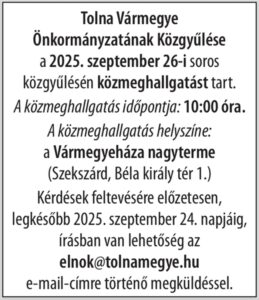Tolna Vármegye Önkormányzatának Közgyűlése a 2025. szeptember 26-i soros közgyűlésen közmeghallgatást tart.