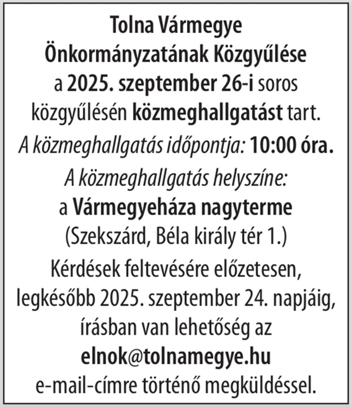 Tolna Vármegye Önkormányzatának Közgyűlése a 2025. szeptember 26-i soros közgyűlésen közmeghallgatást tart.
